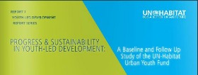 UN-Habitat Report: Progress and Sustainability in Youth-Led Development. A Baseline and Follow-Up Study of the Youth Fund.